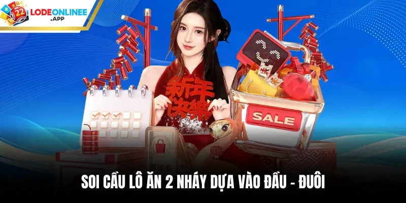 Soi cầu lô ăn 2 nháy dựa vào đầu - đuôi