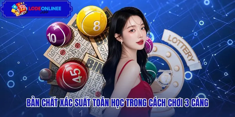 Kinh nghiệm đánh 3 càng qua góc nhìn xác suất toán học
