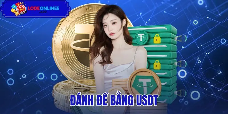 Đánh Đề Bằng USDT - Hướng Dẫn Nạp Rút Chuẩn Mạng TRC20