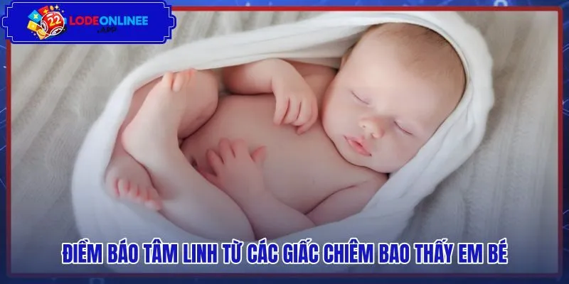 Thông điệp tâm linh an lành từ giấc chiêm bao trẻ nhỏ