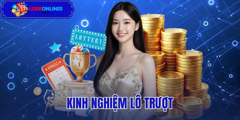Kinh Nghiệm Lô Trượt - Soi Dàn Xiên Khoa Học Dễ Trúng