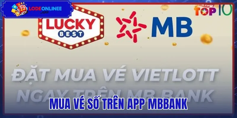Mua Vé Số Trên App Mbbank - Hướng Dẫn 4 Bước Chuẩn Xác