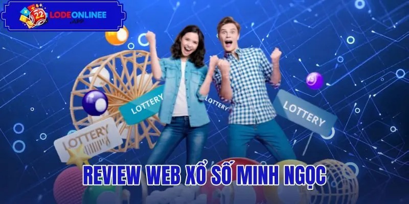 Review Web Xổ Số Minh Ngọc - Kiểm Chứng Độ Trễ 2 Giây