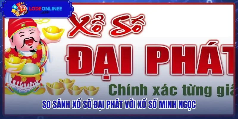 Bảng đối chiếu giữa Xổ Số Đại Phát và Minh Ngọc